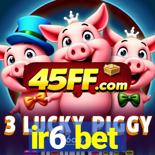 ir6 bet